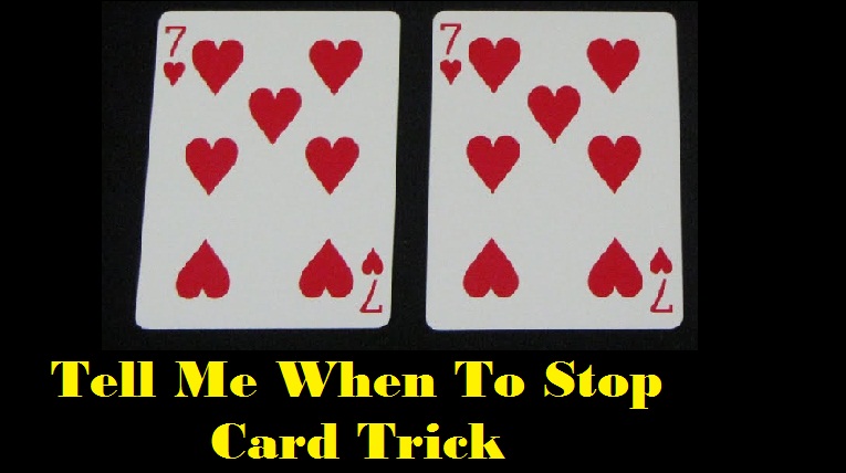 tell me when to stop card trick revealed